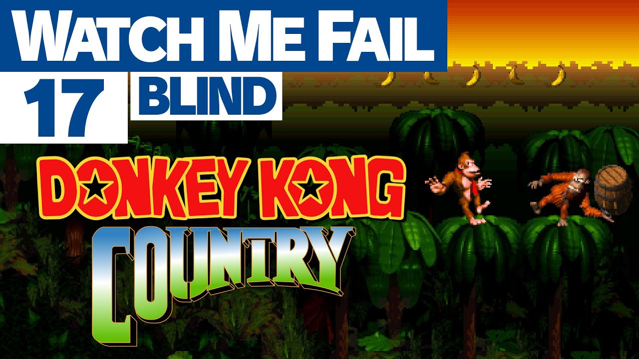 Watch Me Fail Donkey Kong Country (BLIND) 17 "Orangutan Gang