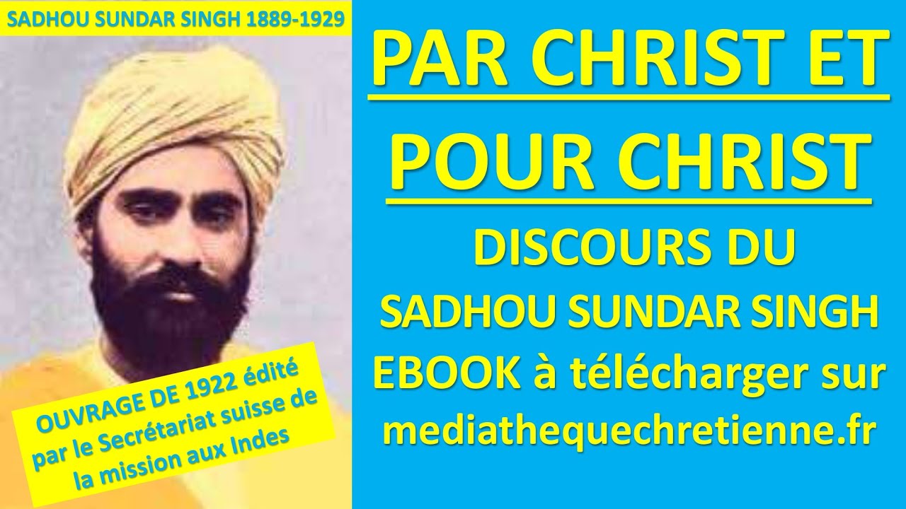  8 PAR CHRIST ET POUR CHRIST Discours du SADHOU SUNDAR SINGH 1922