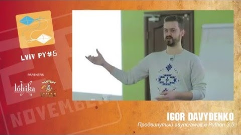 «Продвинутый async/await в Python 3.5» Igor Davydenko LvivPy#5