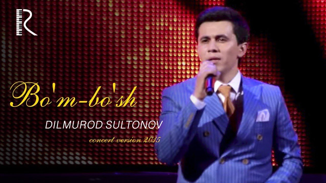 Watch Dilmurod Sultonov - Bo'm-bo'sh (concert version 2015) on YouTube Watch Dilmurod Sultonov - Bo'm-bo'sh (concert version 2015) on YouTube