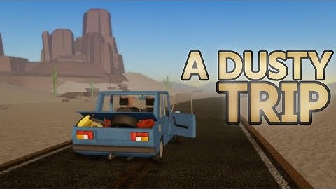 Roblox A Dusty Trip (i