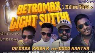 Betromax Light Sutthi  Lyrical Video | OG Dass | Krish K | Coco Nantha | Music: SunDrra