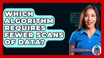 Which Algorithm Requires Fewer Scans Of Data? - Next LVL Programming