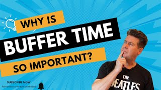 Why Is Buffer Time So Important?