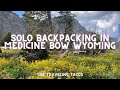 Backpacking Medicine Bow National Forest, Wyoming - The Traveling Tacos - Solo Fly Fishing Trip