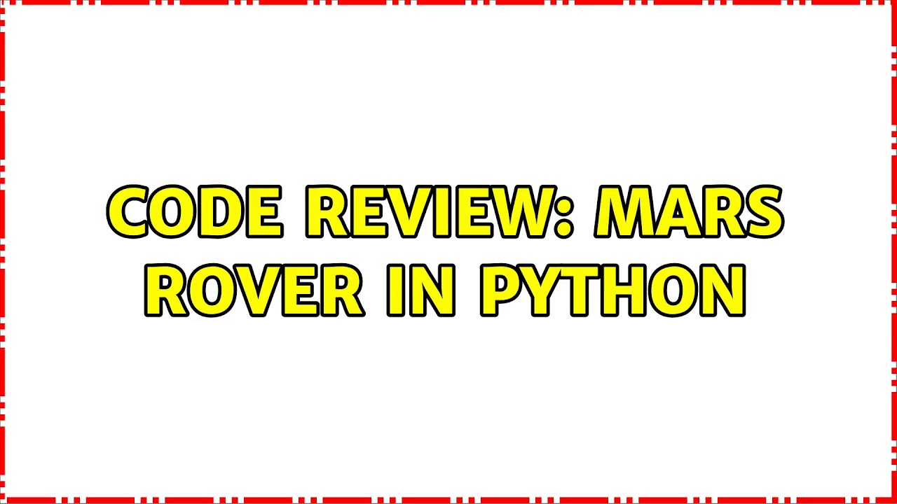 Code Review: Mars Rover in Python (2 Solutions!!)