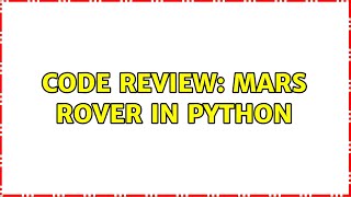 Code Review: Mars Rover in Python (2 Solutions!!)