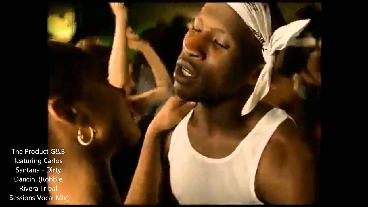 The Product G&B feat. Carlos Santana - Dirty Dancin