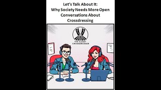 Let’s Talk About It - Why Society Needs More Open Conversations About Crossdressing