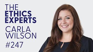 Carla Wilson | The Ethics Experts Podcast #247