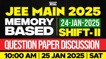 JEE MAIN 2025 | MEMORY BASED QUESTION PAPER DISCUSSION | 24-JAN-2025 SHIFT - II | Xylem JEEnius