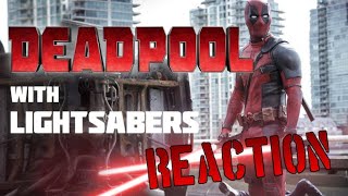 DEADPOOL With Lightsabers - REACTION!!!!