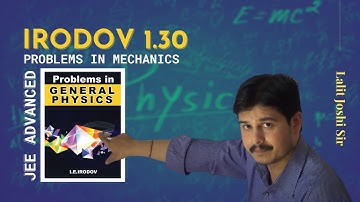 I E Irodov problem 1.30 | Irodov Physics | Irodov solutions | Lalit Joshi Sir