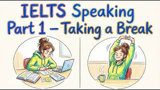 IELTS Speaking Part 1 –Taking a Break