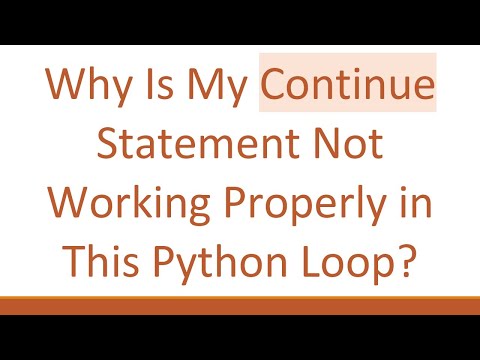 Why Is My Continue Statement Not Working Properly in This Python Loop?