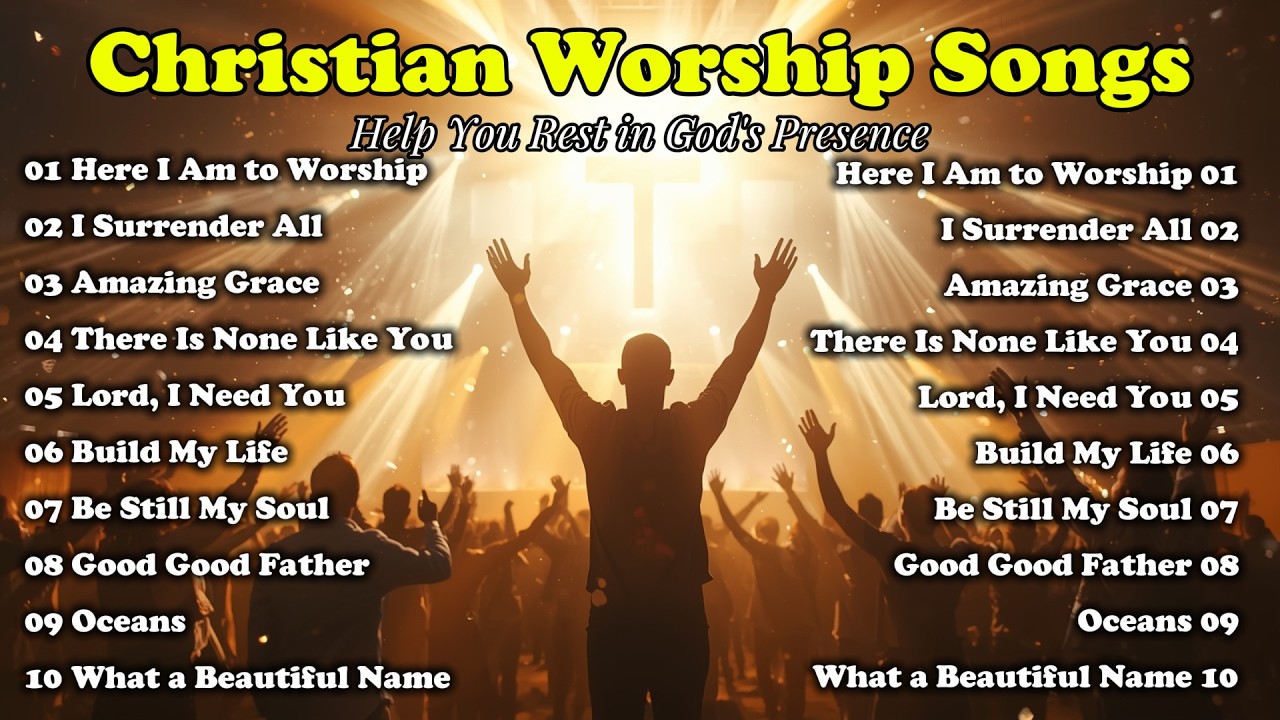 Christian Worship Songs to Help You Rest in God's Presence | Good Good Father, What a Beautiful Name