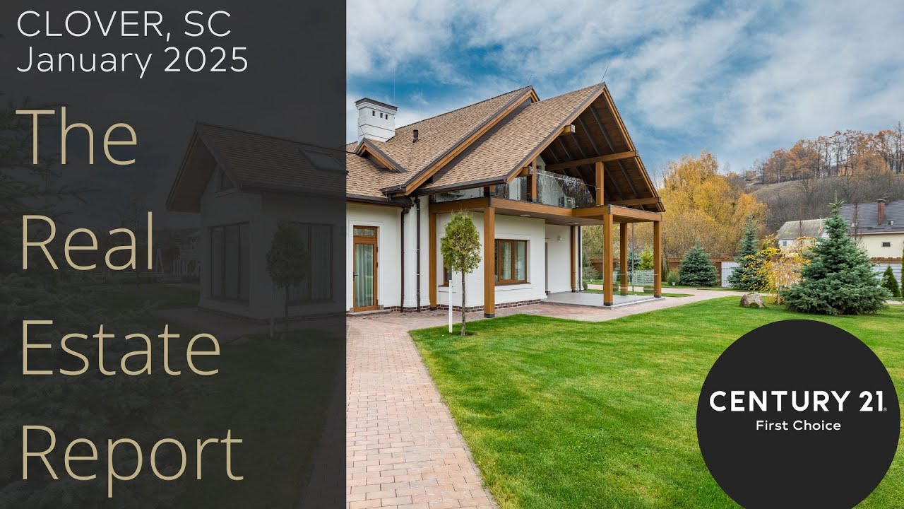 📢 Clover, SC Real Estate Market Update | Century 21 First Choice