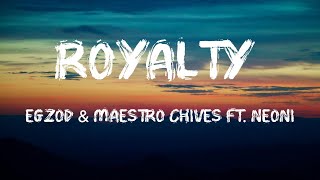 Egzod & Maestro Chives - Royalty (Lyrics) ft. Neoni