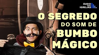 O segredo do som de bumbo mágico.