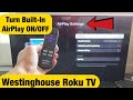 Westinghouse Roku TV: How to Turn AirPlay 2 ON &amp; OFF (Built-In AirPlay)