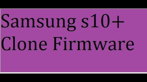 Samsung S10+ Clone Firmware 100% Tested File Link In Description .....