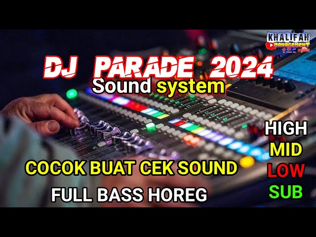 DJ PARADE 2024 COCOK BUAT CEK SOUND HIGH MID LOW SUB || DI JAMIN HOREG class=