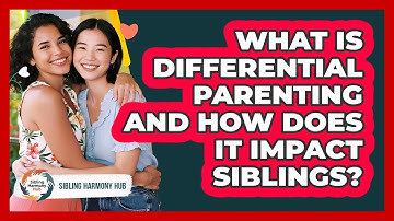 What Is Differential Parenting And How Does It Impact Siblings? - Sibling Harmony Hub