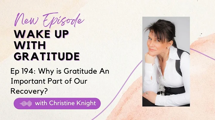Why is Gratitude An Important Part of Our Recovery...