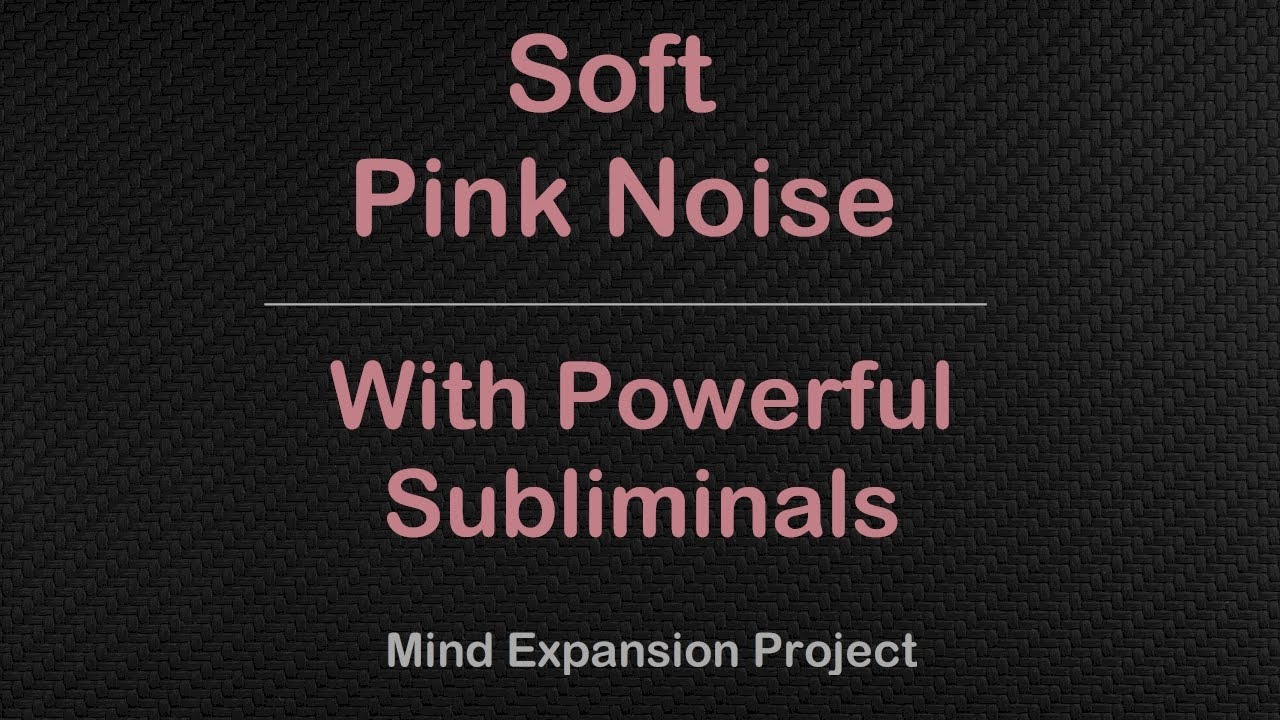 Soft Pink Noise - With Powerful "I AM" Subliminal Messages