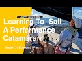 Learning to sail a performance catamaran  season 7 ep 8 part 1