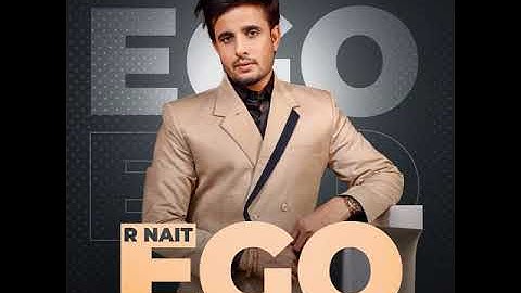 EGO New Punjabi Song || R Nait || (official video) New Punjabi Song 2022