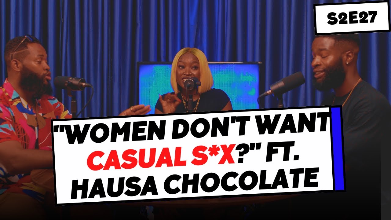 Women don't enjoy casual Sex? ft. Hausa Chocolate (Spit or Swallow Podcast)  - Menisms S2E26 - YouTube