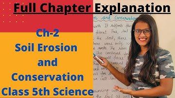 Ch-2 Soil Erosion and Conservation || Full chapter explanation || class 5th Science ||