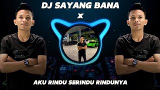 DJ Sayang Bana x Aku rindu Serindu Rindunya | Viral Tiktok !!!