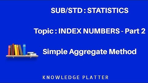 Index Numbers - Part 2 - Aggregate Method - Statistics