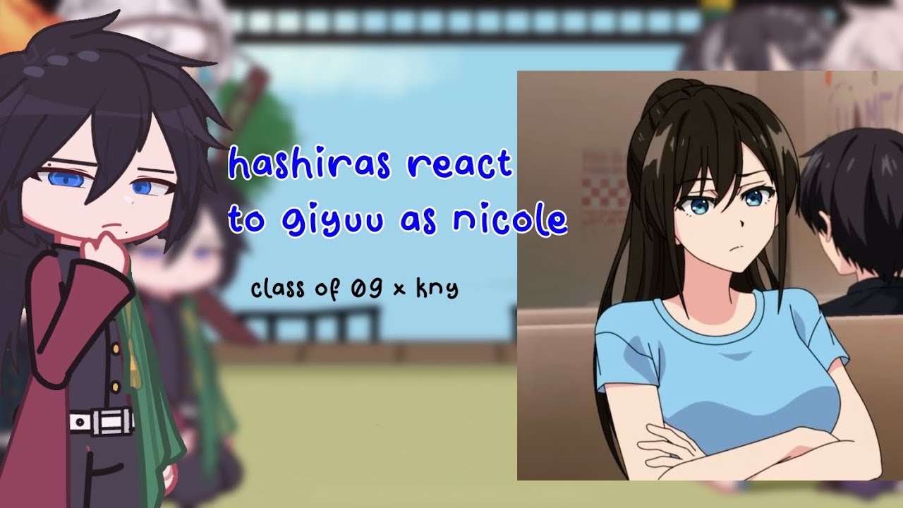 hashiras react to Giyuu as Nicole!! || class of 09 || kny || 2X SPEED ||