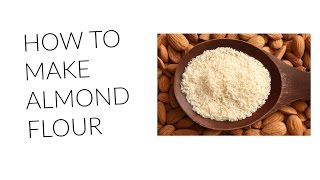 How To Make Almond Flour