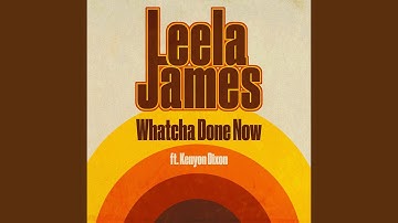 Whatcha Done Now (feat. Kenyon Dixon)