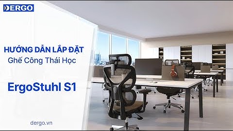 Hướng dẫn lắp đặt ghế công thái học ErgoStuhl S1 | DERGO VIỆT NAM