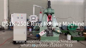 D51K-250E Automatic Ring Rolling Machine Testing