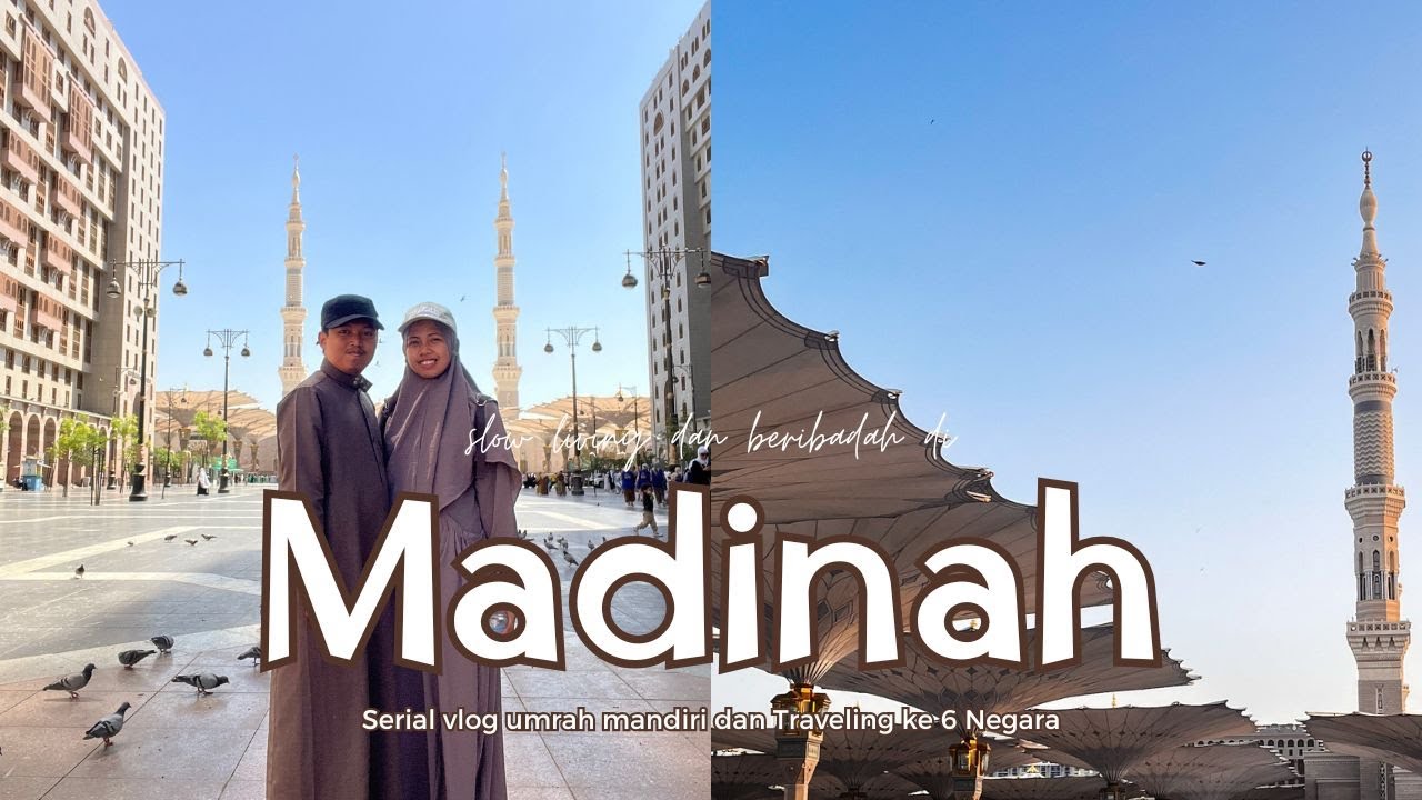 Slow Living dan Beribadah di Madinah | Part 7 Serial Vlog Umroh Mandiri dan Traveling ke 6 Negara