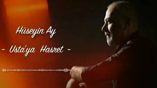 HÜSEYİN AY/USTAYA HASRET