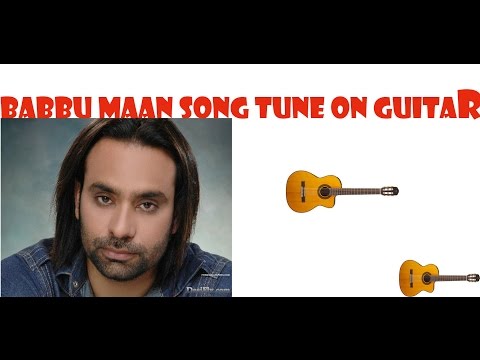 BABBU MAAN SONGS TUNE ON GUITAR EASY TUTORIAL LIVE 2016 NEW LATEST BABBU MAAN FAN