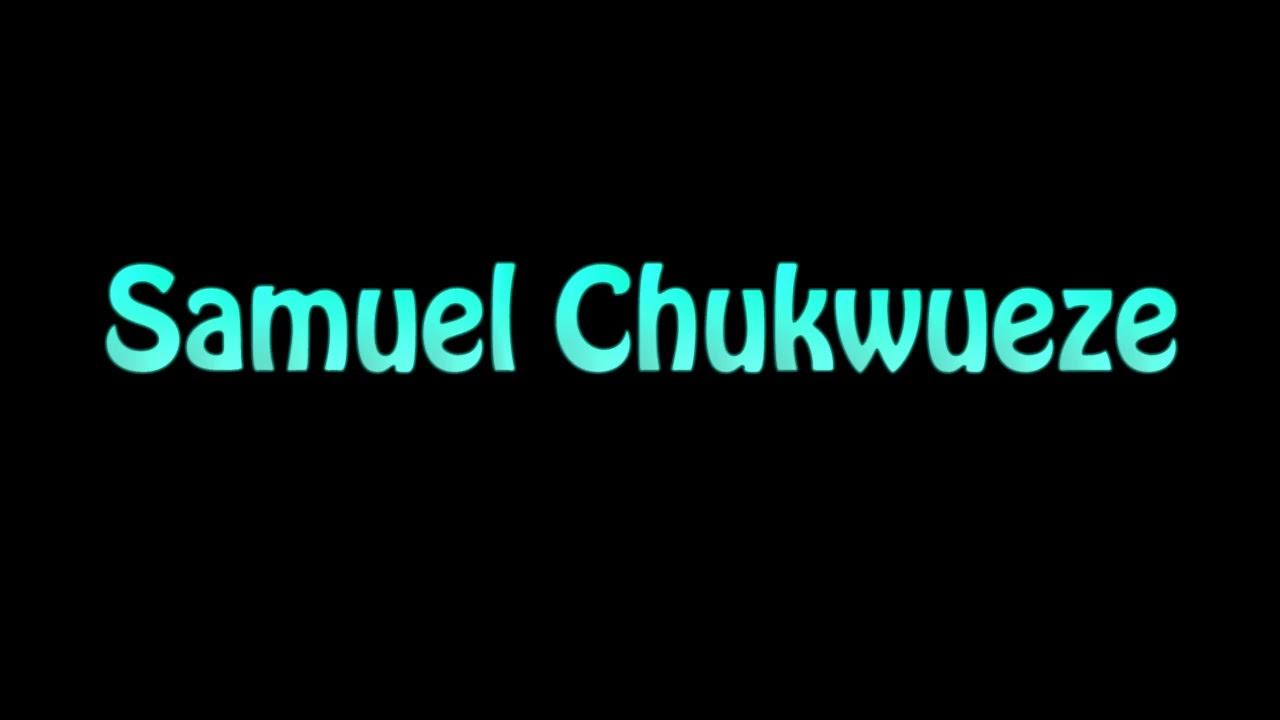 Learn How To Pronounce Samuel Chukwueze YouTube learn-how-to-pronounce-samuel-chukwueze-youtube