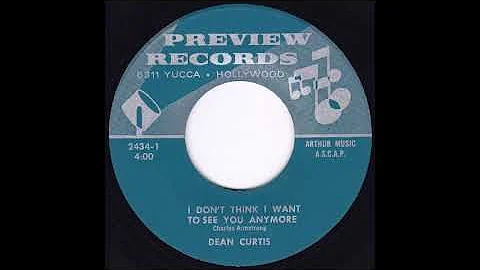 Dean Curtis - I Don't Think I Want To See You Anym...