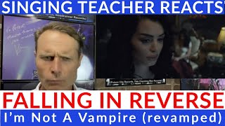 Singing Teacher Reacts to I’m Not A Vampire (revamped) by Falling In Reverse