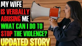 MY WIFE IS VERBALLY ABUSING ME. WHAT CAN I DO TO STOP THE VIOLENCE? r/Relationships