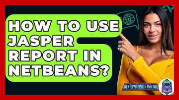 How To Use Jasper Report In NetBeans? - Next LVL Programming