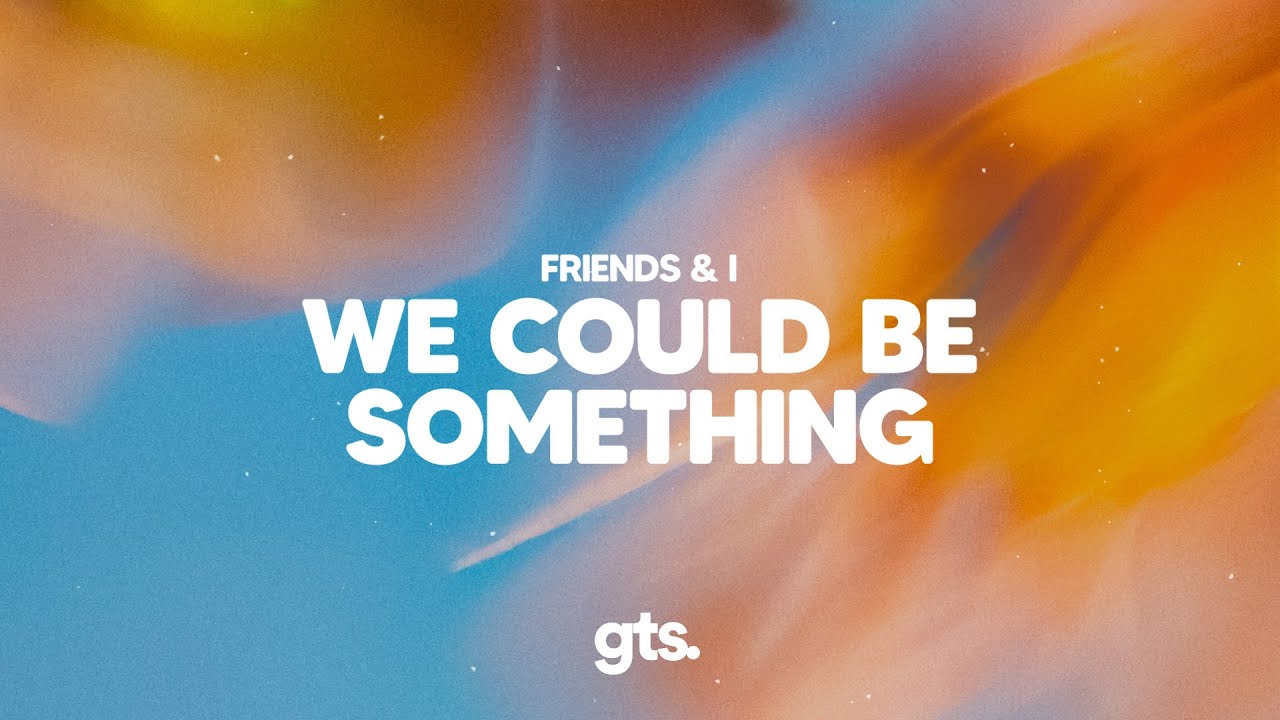 Watch Friends & I - We Could Be Something (Lyrics) on YouTube Watch Friends & I - We Could Be Something (Lyrics) on YouTube