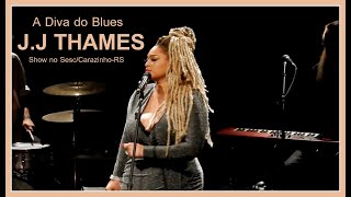 J.J THAMES  A DIVA DO BLUES em CARAZINHO/RS ( Show Internacional )